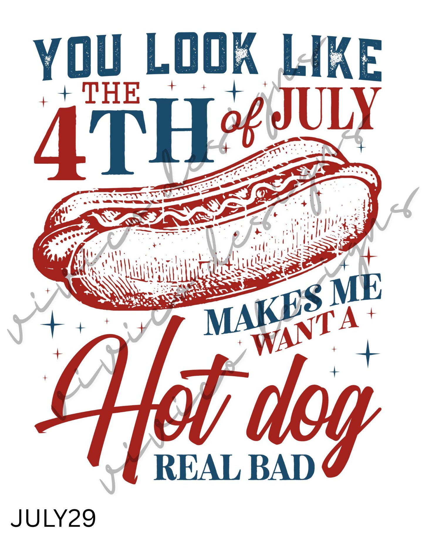 You Look Like the 4th of July Makes Me Want a Hot Dog Real Bad